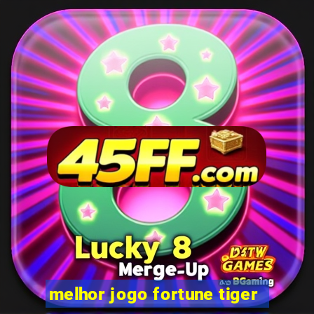 melhor jogo fortune tiger